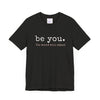 Be You. The World Will Adjust | Unisex Jersey Short Sleeve Tee