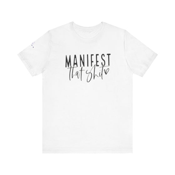 Manifest That Sh*t | Unisex Jersey Short Sleeve Tee