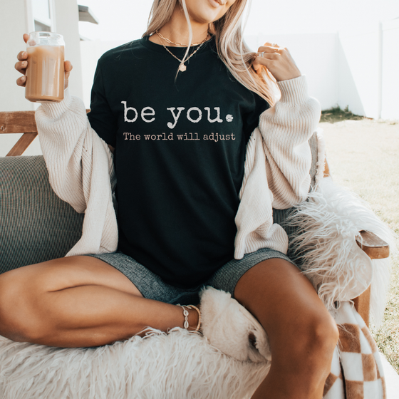 Be You. The World Will Adjust | Unisex Jersey Short Sleeve Tee